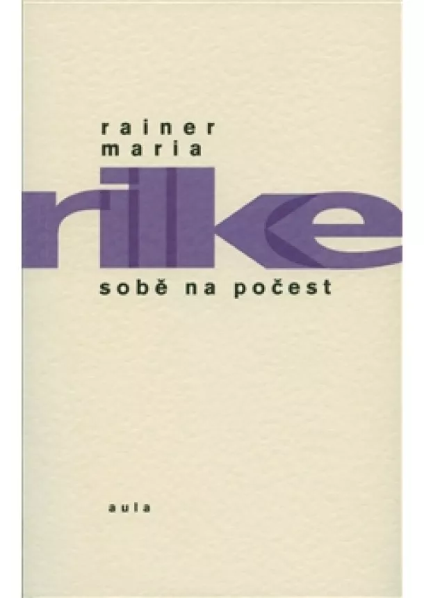 Rainer Maria Rilke  - Sobě na počest