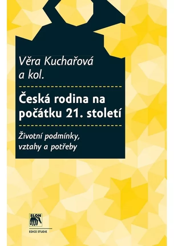 Věra Kuchařová - Česká rodina na počátku 21. století - Životní podmínky, vztahy a potřeby