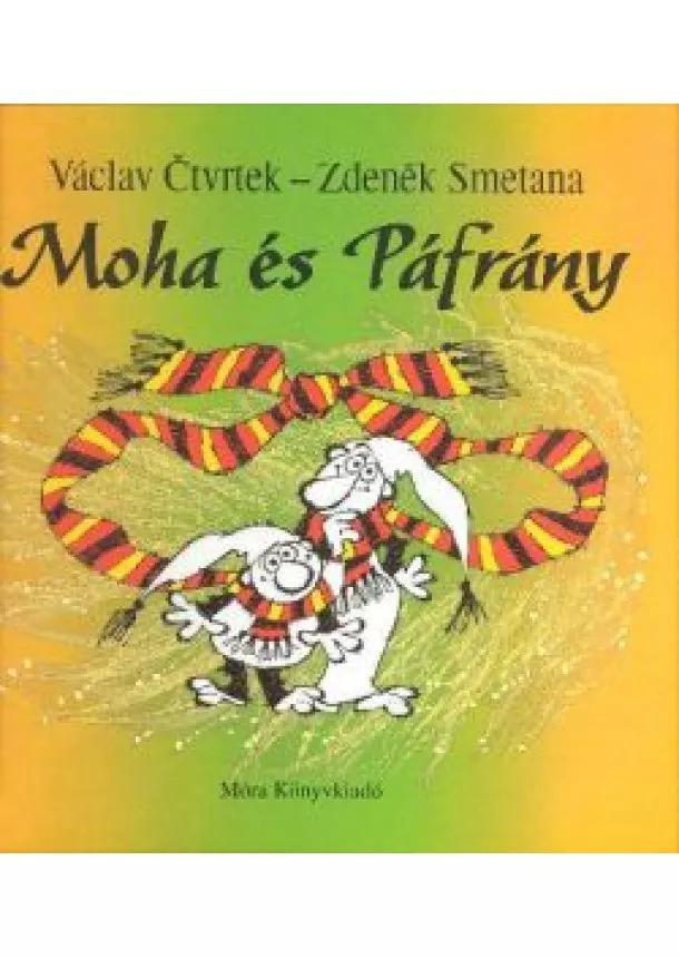 VÁCLAV CTVRTEK-ZDENEK SMETANA - MOHA ÉS PÁFRÁNY (3. KIADÁS)