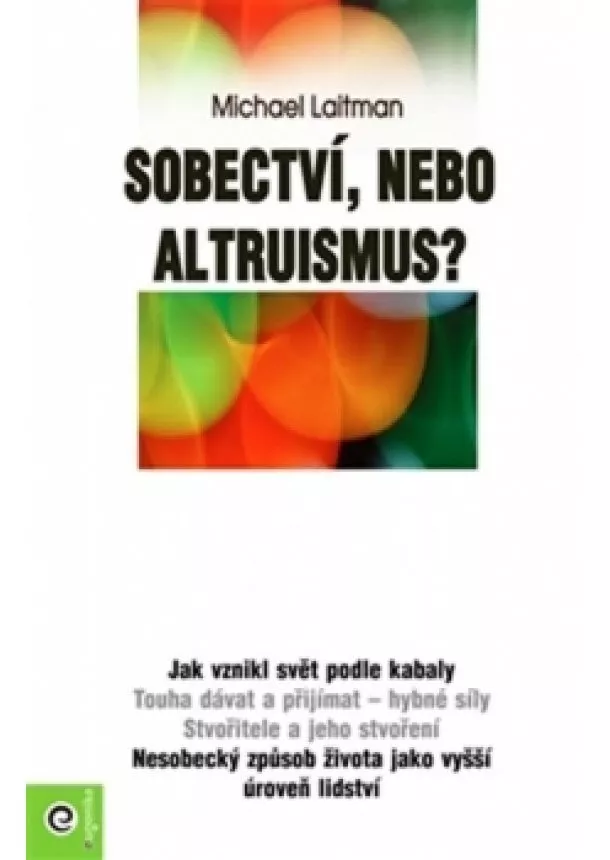 Michael Laitman  - Sobectví, nebo altruismus?