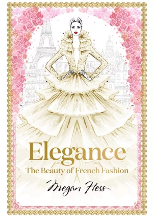 Megan Hess - Elegance: The Masters Of French Fashion