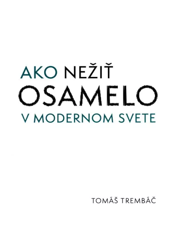 Tomáš Trembáč - Ako nežiť osamelo v modernom svete