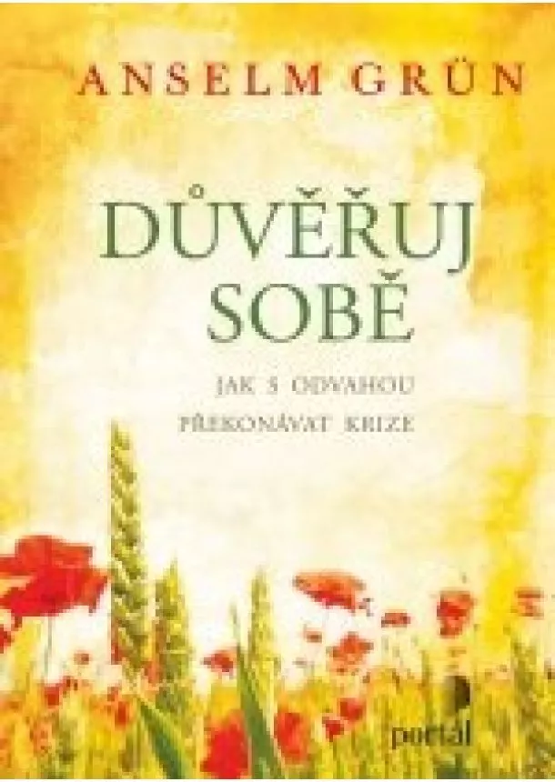 Anselm Grün - Důvěřuj sobě - Jak s odvahou překonávat krize