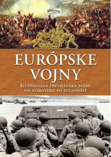Európske vojny - Ilustrovaná prechádzka bojmi od staroveku po súčasnosť