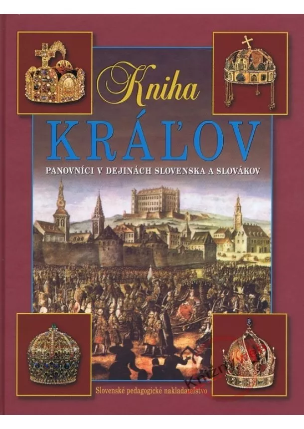 Vladimír Segeš - Kniha kráľov – Panovníci v dejinách Slovenska a Slovákov-4.v.