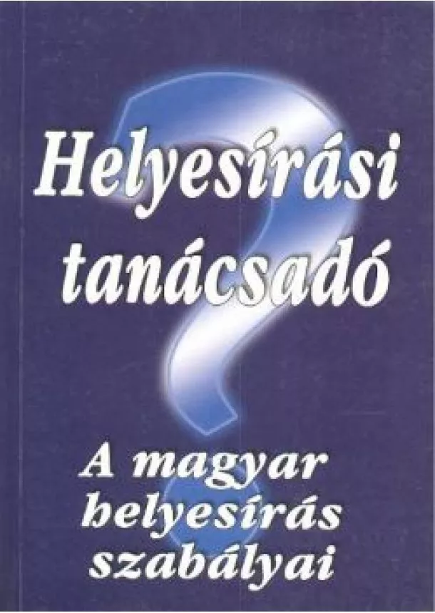 Urr Géza - HELYESÍRÁSI TANÁCSADÓ /A MAGYAR HELYESÍRÁS SZABÁLYAI