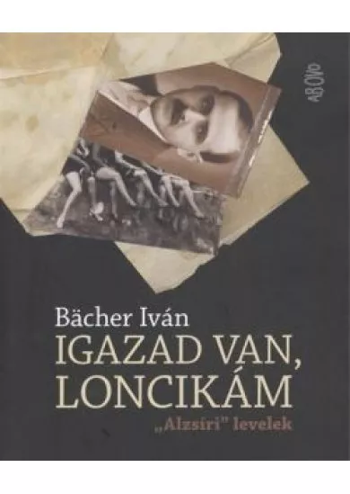 IGAZAD VAN, LONCIKÁM /