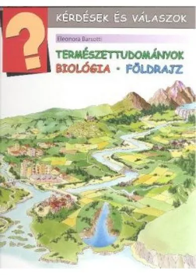 TERMÉSZETTUDOMÁNYOK - BIOLÓGIA, FÖLDRAJZ /KÉRDÉSEK ÉS VÁLASZOK