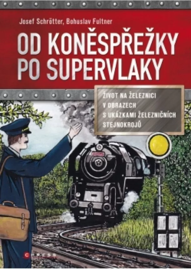 Josef Schrötter - Od koněspřežky po supervlaky...