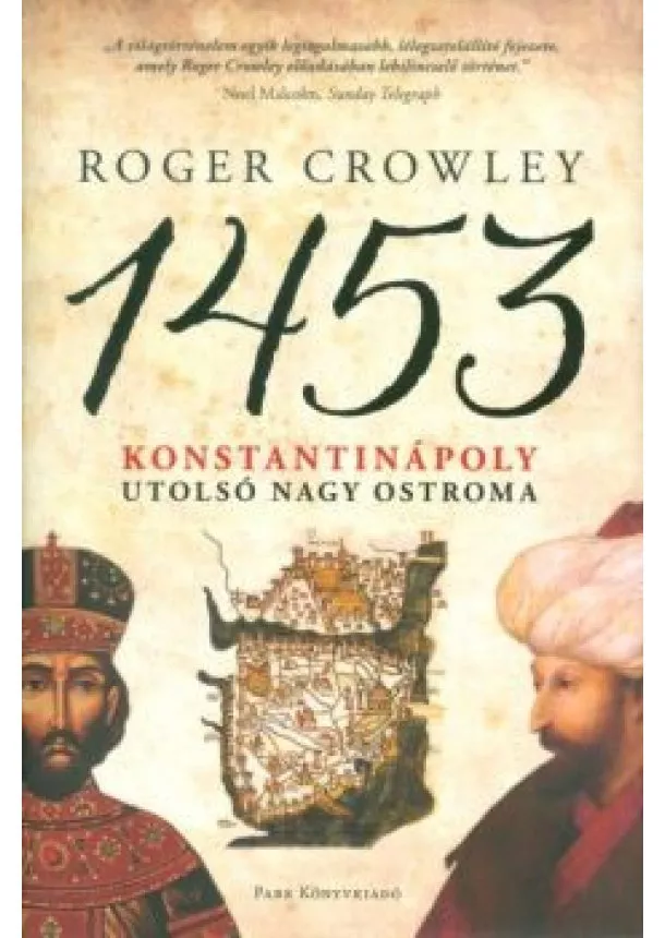 Roger Crowley - 1453 - Konstantinápoly utolsó nagy ostroma /Kemény