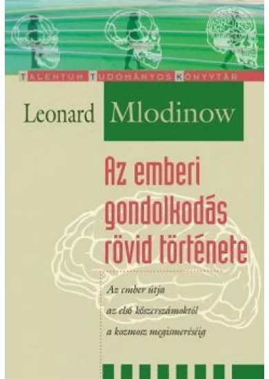 Az emberi gondolkodás rövid története /Az ember útja az első kőszerszámoktól a kozmosz megismeréséig