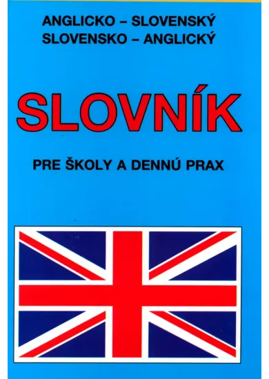 Anglicko - slovenský, slovensko - anglický slovník - Pre školy a dennú prax
