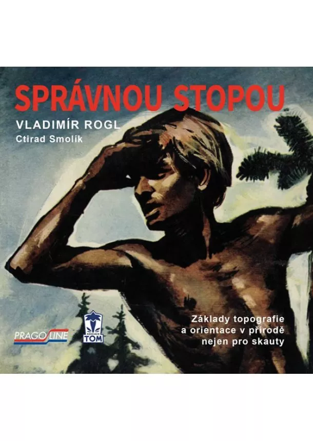 Vladimír Rogl - Správnou stopou - Základy topografie a o