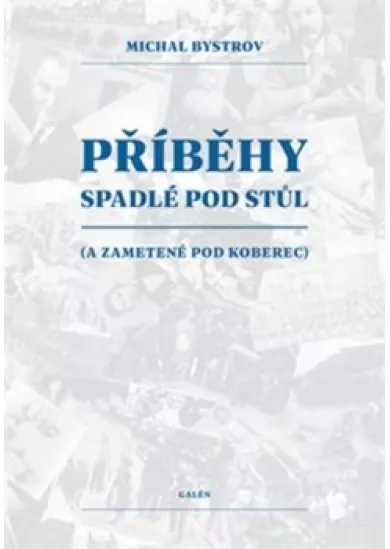 Příběhy spadlé pod stůl (a zametené pod