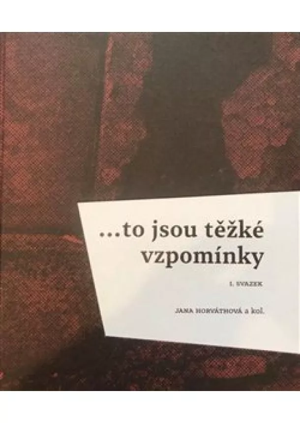 Jana Horváthová - ...to jsou těžké vzpomínky I. svazek