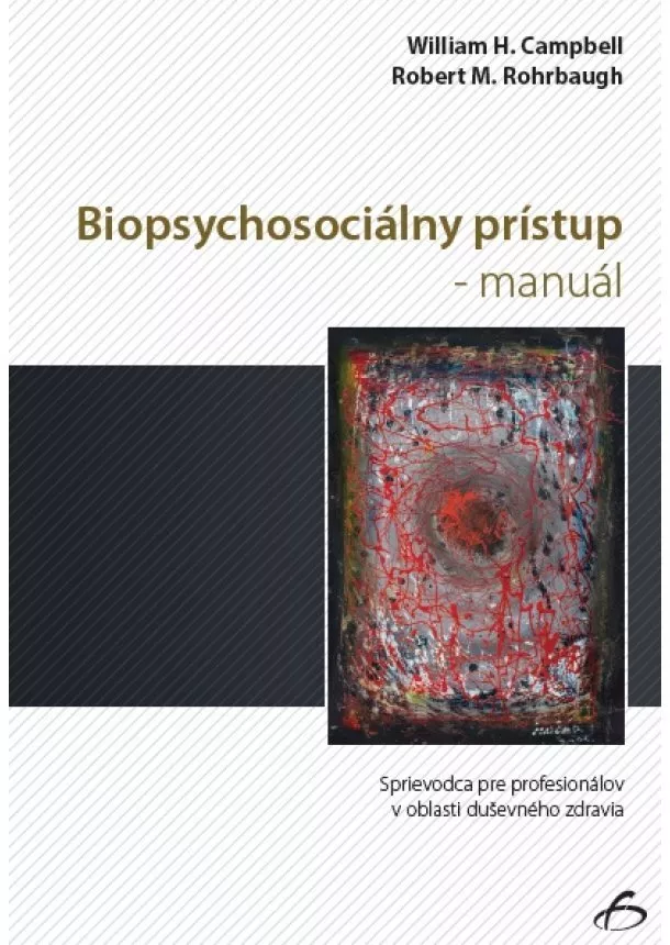 William H. Campbell, Robert M. Rohrbaugh - Biopsychosociálny prístup - manuál - Sprievodca pre profesionálov v oblasti duševného zdravia