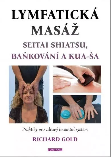 Lymfatická masáž seitai shiatsu, baňkování a kua-ša - Praktiky pro zdravý imunitní systém