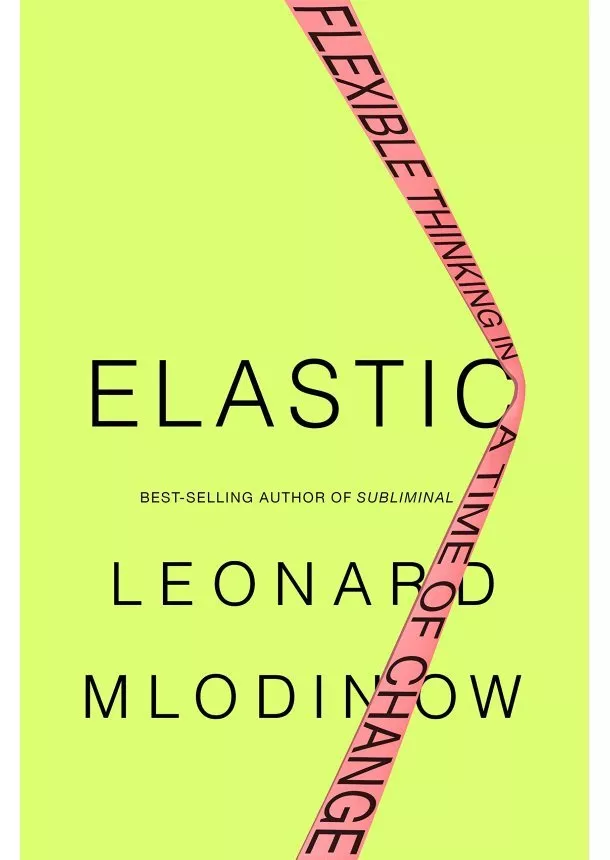 Leonard Mlodinow - Elastic