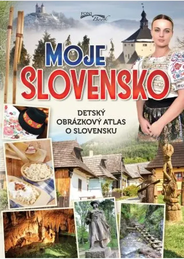 Monika Srnková - Moje Slovensko (4.vyd.) - Detský obrázkový atlas o Slovensku