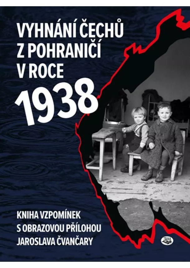 Jindřich Marek, Jaroslav Čvančara - Vyhnání Čechů z pohraničí v roce 1938