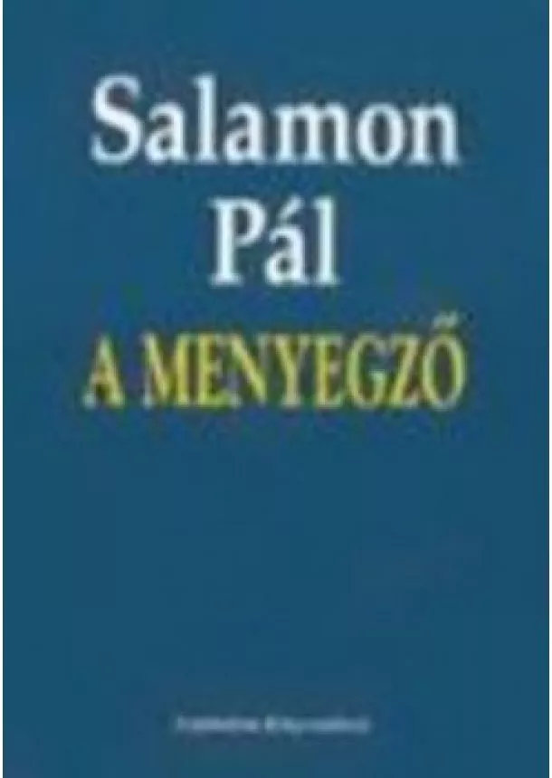 Salamon Pál - A MENYEGZŐ