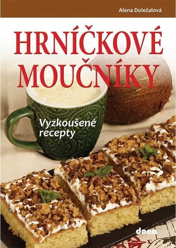 Alena Doležalová - HRNÍČKOVÉ MOUČNÍKY – vyzkoušené recepty