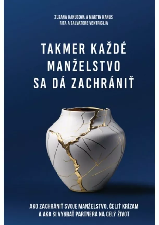 Zuzana Hanusová, Martin Hanus, Rita Ventriglia, Salvatore Ventriglia - Takmer každé manželstvo sa dá zachrániť - Ako Zachrániť svoje manželstvo, čeliť krízam a ako si vybrať partnera na celý život