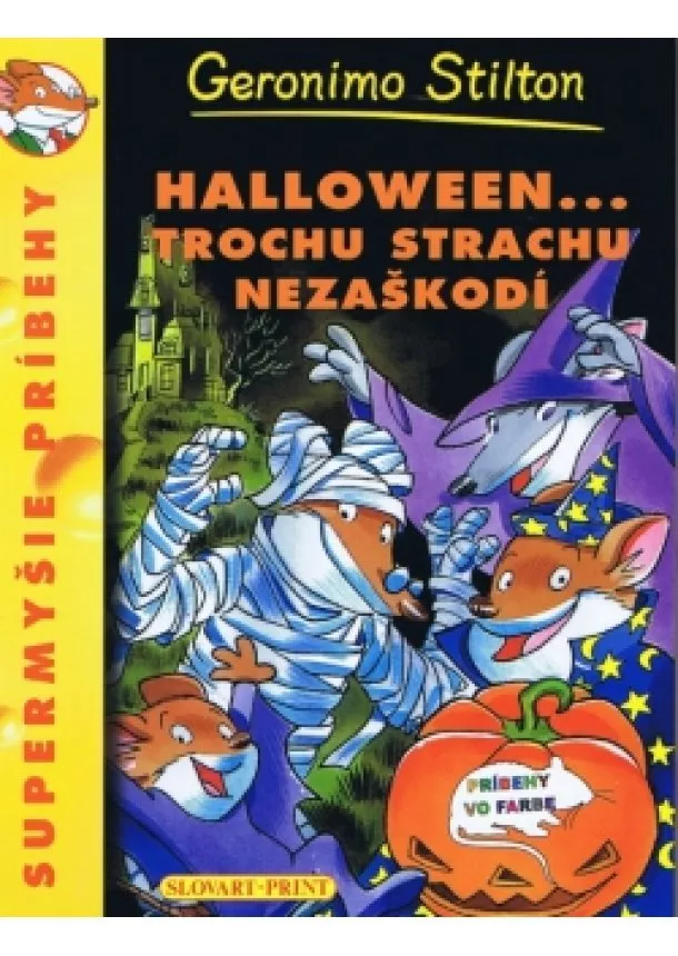 Stilton Geronimo - Halloween...trochu strachu nezaškodí - Supermyšie príbehy