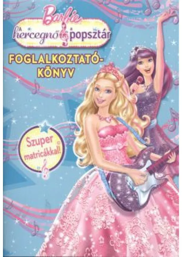 FOGLALKOZTATÓKÖNYV - BARBIE - A HERCEGNŐ ÉS A POPSZTÁR FOGLALKOZTATÓKÖNYV