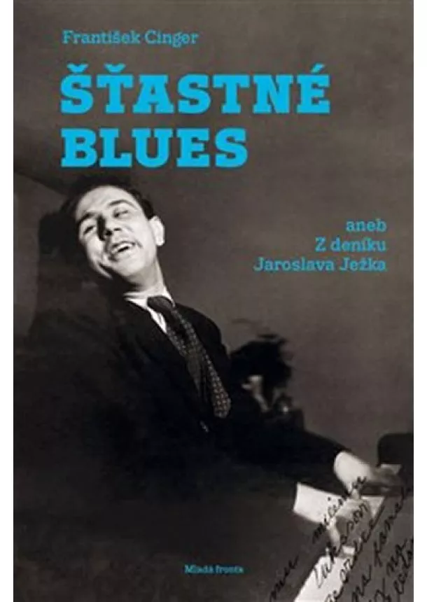 František Cinger - Šťastné blues aneb Z deníku Jaroslava Ježka