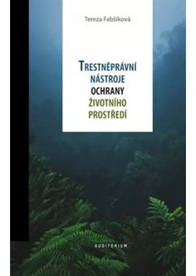 Trestněprávní nástroje ochrany životního prostředí