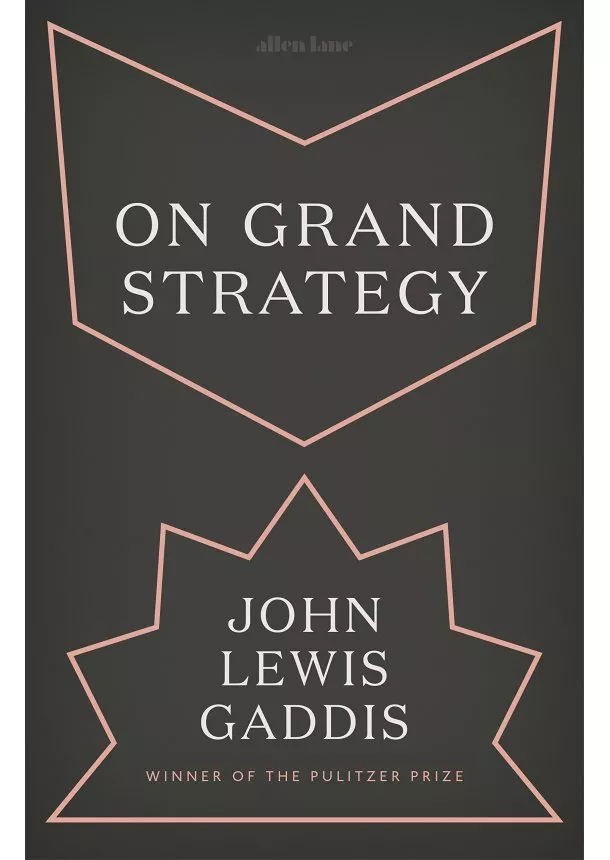 John Lewis Gaddis - On Grand Strategy