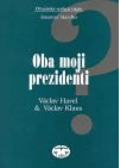 Oba moji prezidenti - Václav Havel a Václav Klaus