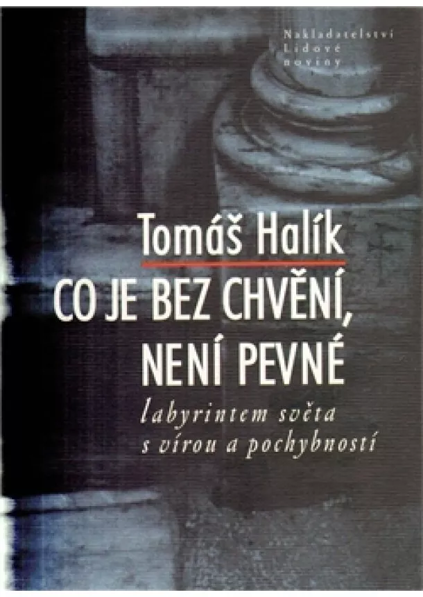 Tomáš Halík - Co je bez chvění, není pevné