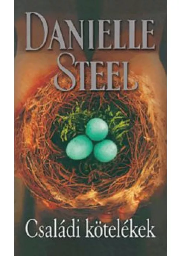 DANIELLE STEEL - CSALÁDI KÖTELÉKEK