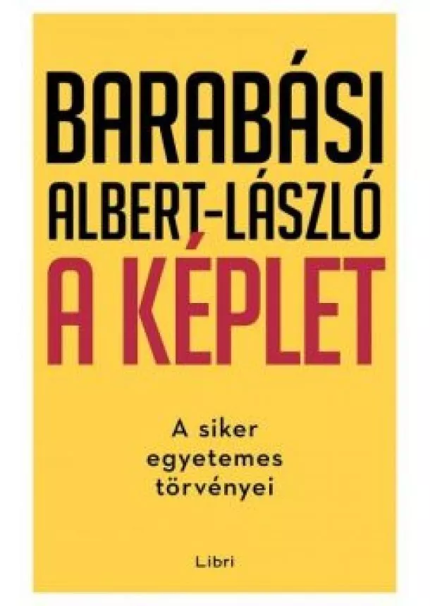 Barabási Albert-László - A képlet - A siker egyetemes törvényei /Kemény