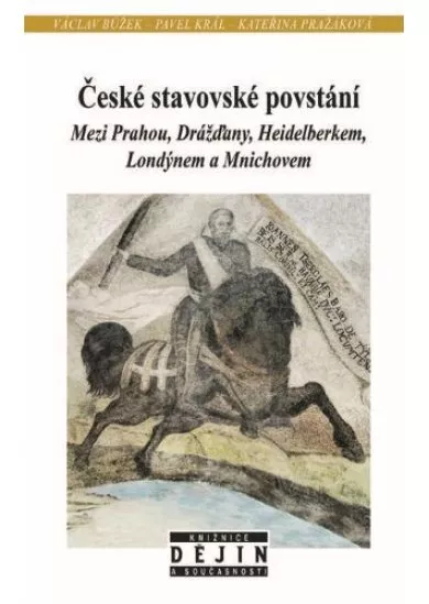 České stavovské povstání - Mezi Prahou, Drážďany, Heidelberkem, Londýnem a Mnichovem