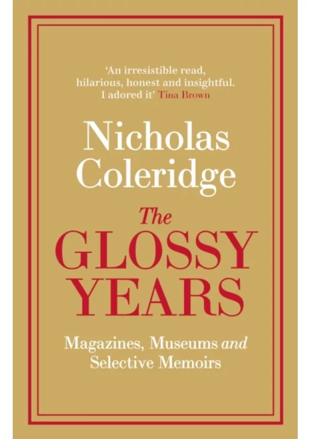 Nicholas Coleridge - The Glossy Years