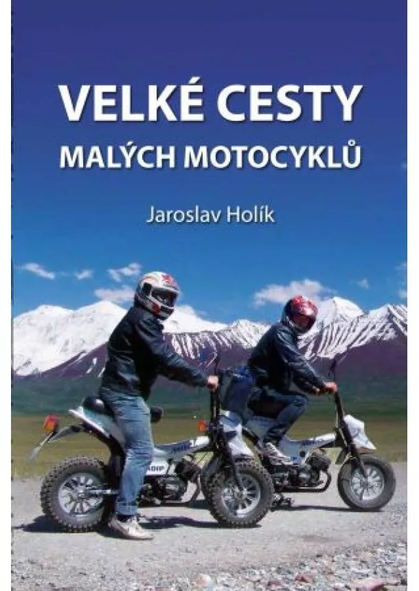 Jaroslav Holík - Velké cesty malých motocyklů