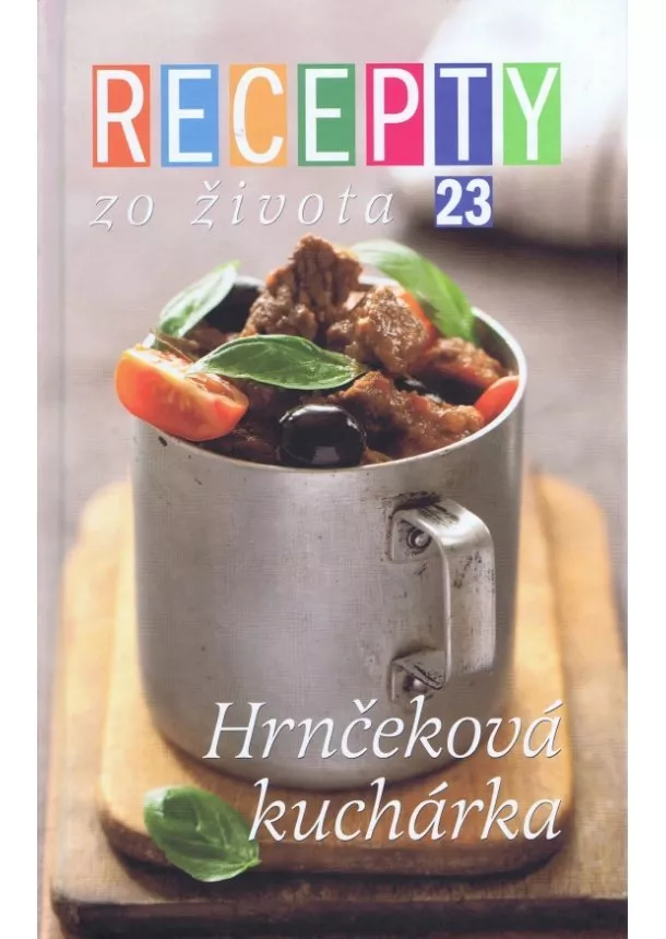 autor neuvedený - Recepty zo života 23 - Hrnčeková kuchárka