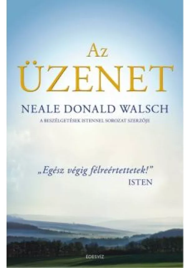 NEALE DONALD WALSCH - AZ ÜZENET