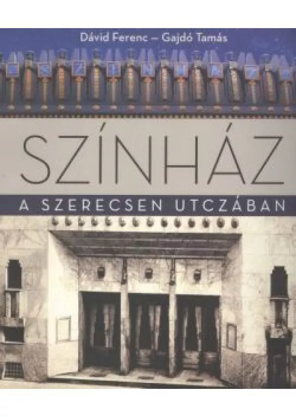 DÁVID FERENC - GAJDÓ TAMÁS - SZÍNHÁZ A SZERECSEN UTCZÁBAN