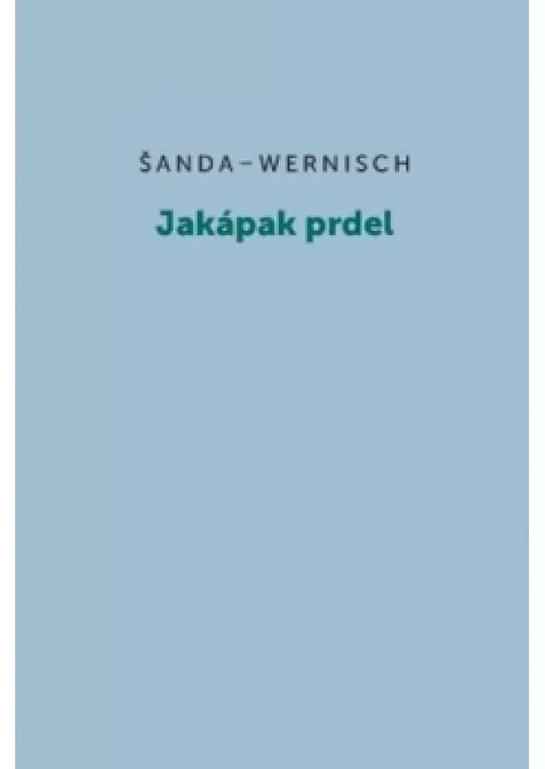 Michal Šanda, Ivan Wernisch - Jakápak prdel