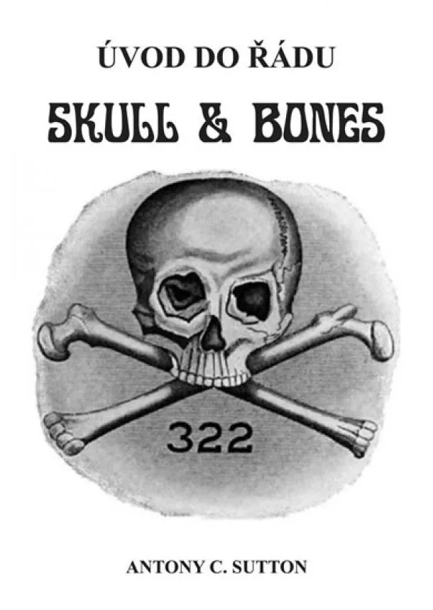 Antony C. Sutton - Úvod do řádu Skull and Bones