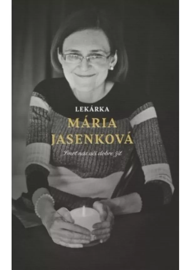 Mária Jasenková, Martin Ližičiar - Lekárka Mária Jasenková - Smrť nás učí dobre žiť