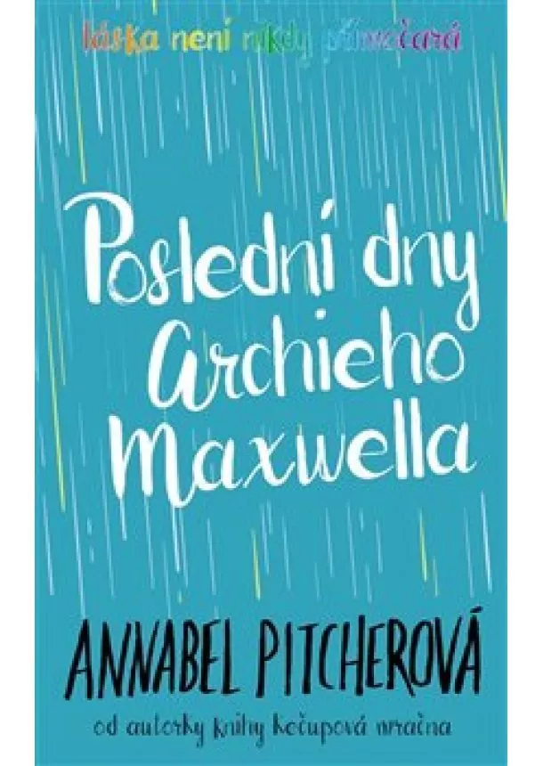 Annabel Pitcherová - Poslední dny Archieho Maxwella