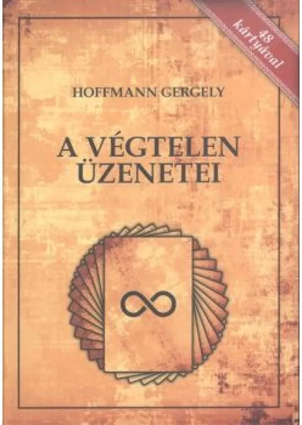 Hoffmann Gergely - A VÉGTELEN ÜZENETEI /48 KÁRTYÁVAL