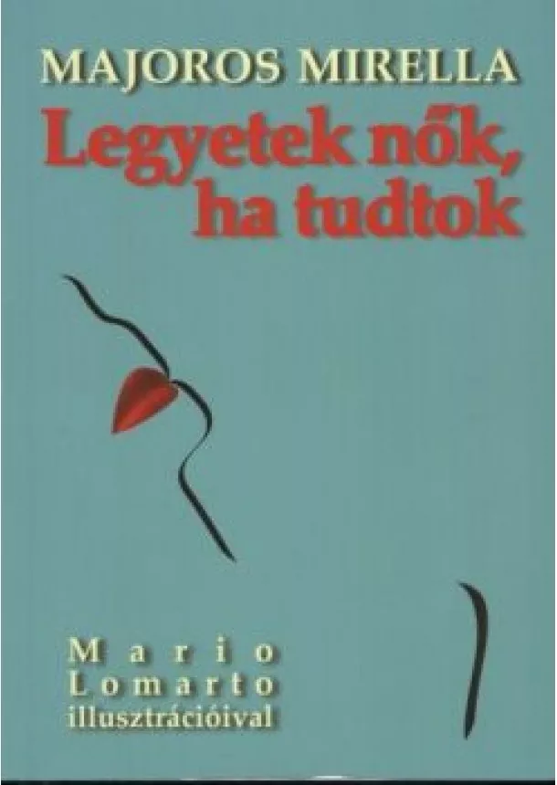 MAJOROS MIRELLA - LEGYETEK NŐK, HA TUDTOK