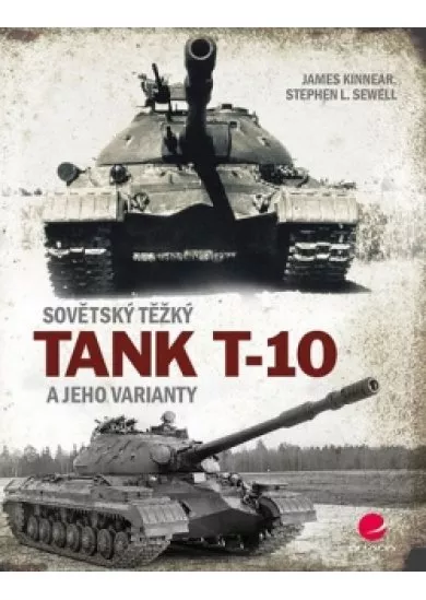 Sovětský těžký tank T-10 a jeho varianty