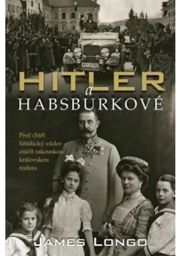 James M. Longo - Hitler a Habsburkové